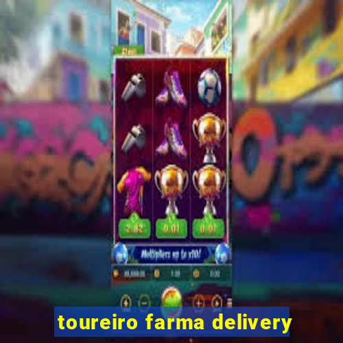 toureiro farma delivery